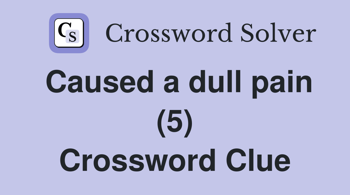 Caused a dull pain (5) Crossword Clue