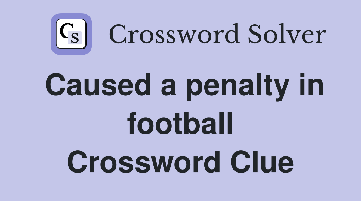 Caused a penalty in football Crossword Clue