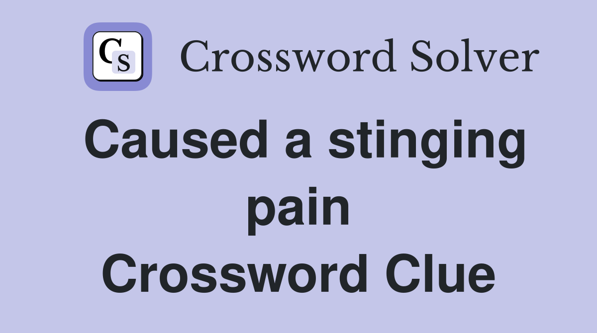 Caused a stinging pain Crossword Clue