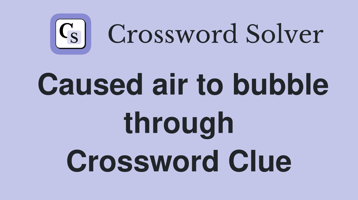 Caused air to bubble through Crossword Clue