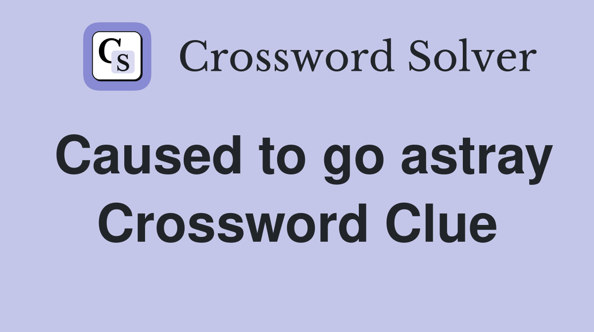 Caused to go astray Crossword Clue