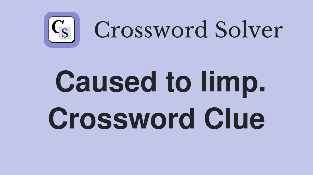 Caused to limp. Crossword Clue