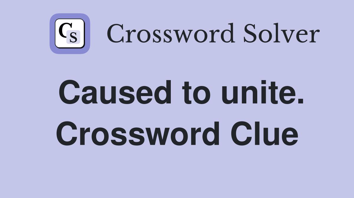 Caused to unite. Crossword Clue