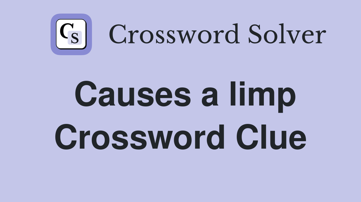 Causes a limp Crossword Clue