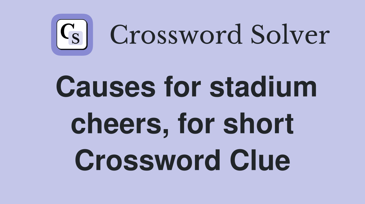 Causes for stadium cheers, for short Crossword Clue