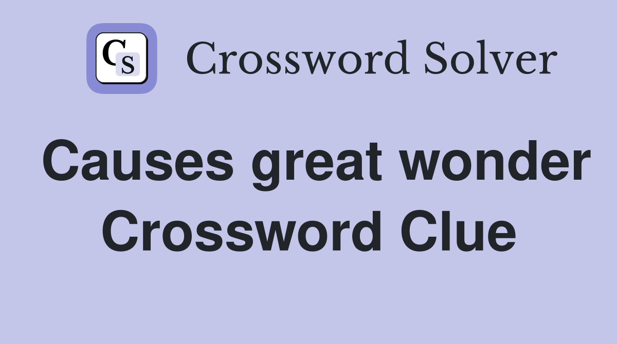 Causes great wonder Crossword Clue
