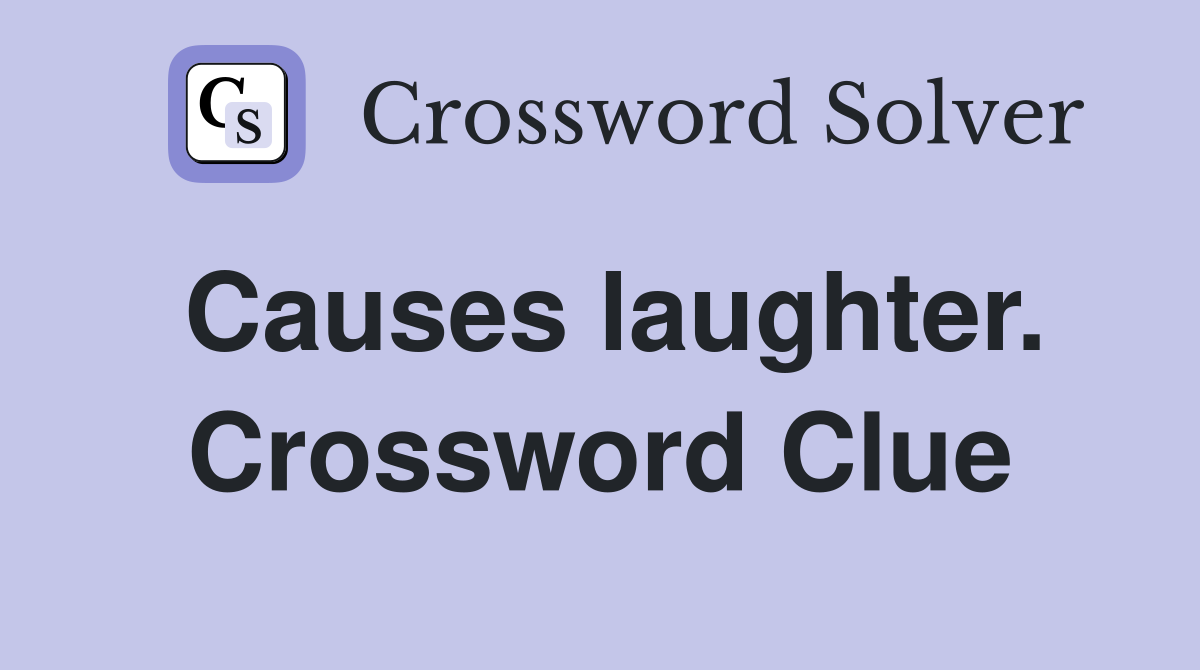 Causes laughter. Crossword Clue