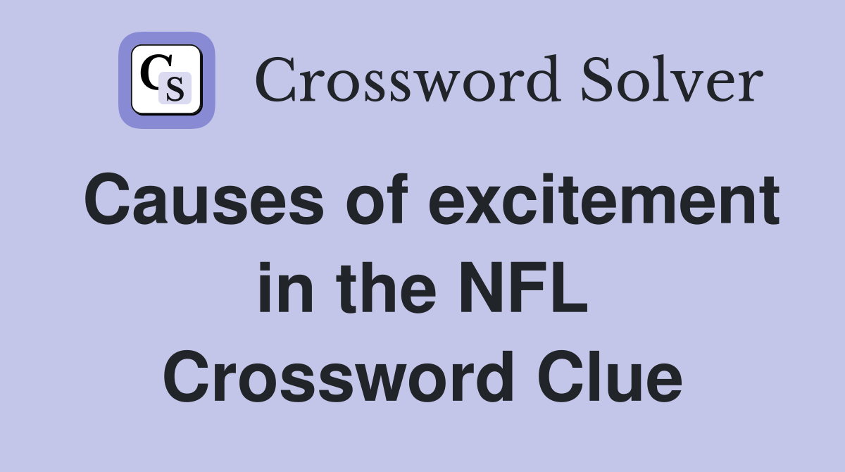 Causes of excitement in the NFL Crossword Clue
