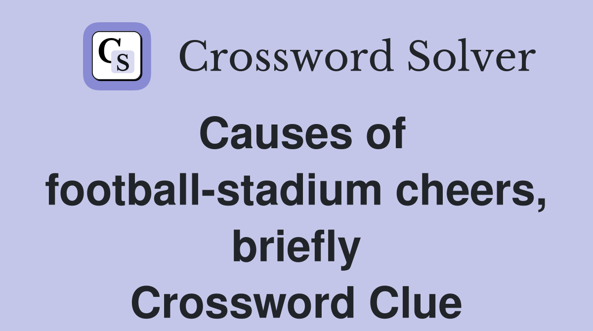 Causes of football-stadium cheers, briefly Crossword Clue
