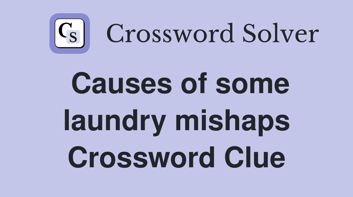 Causes of some laundry mishaps Crossword Clue