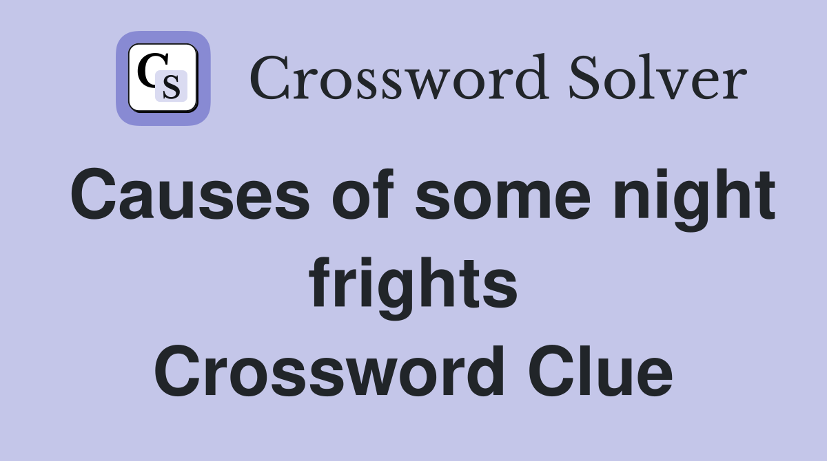 Causes of some night frights Crossword Clue
