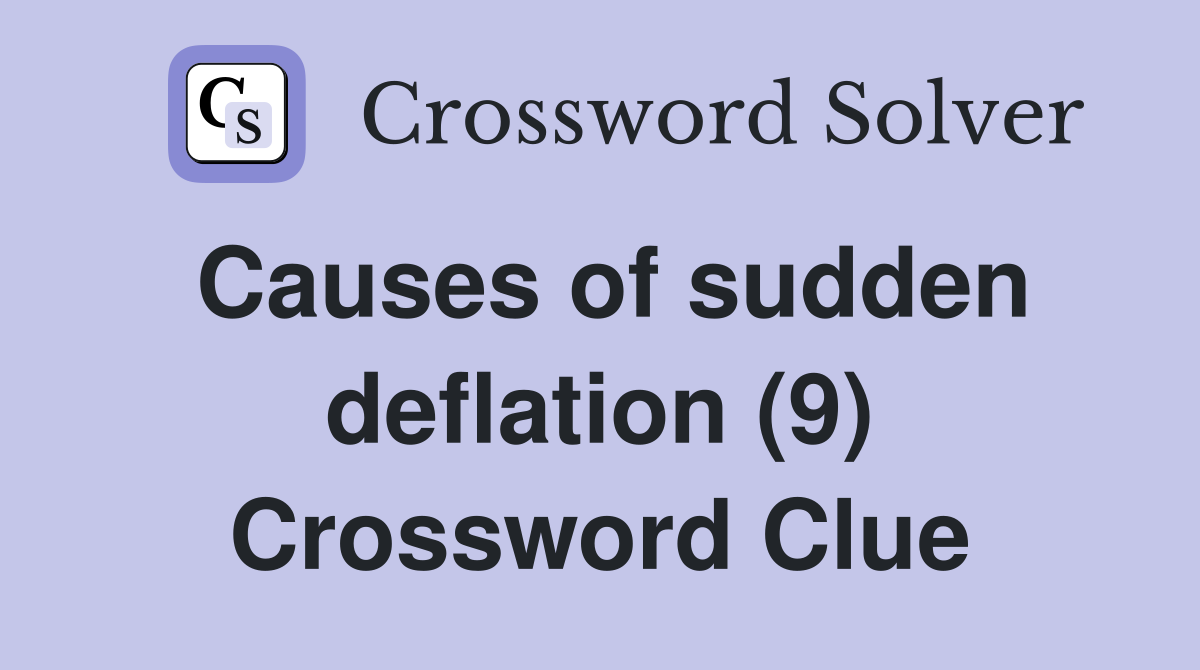 Causes of sudden deflation (9) Crossword Clue