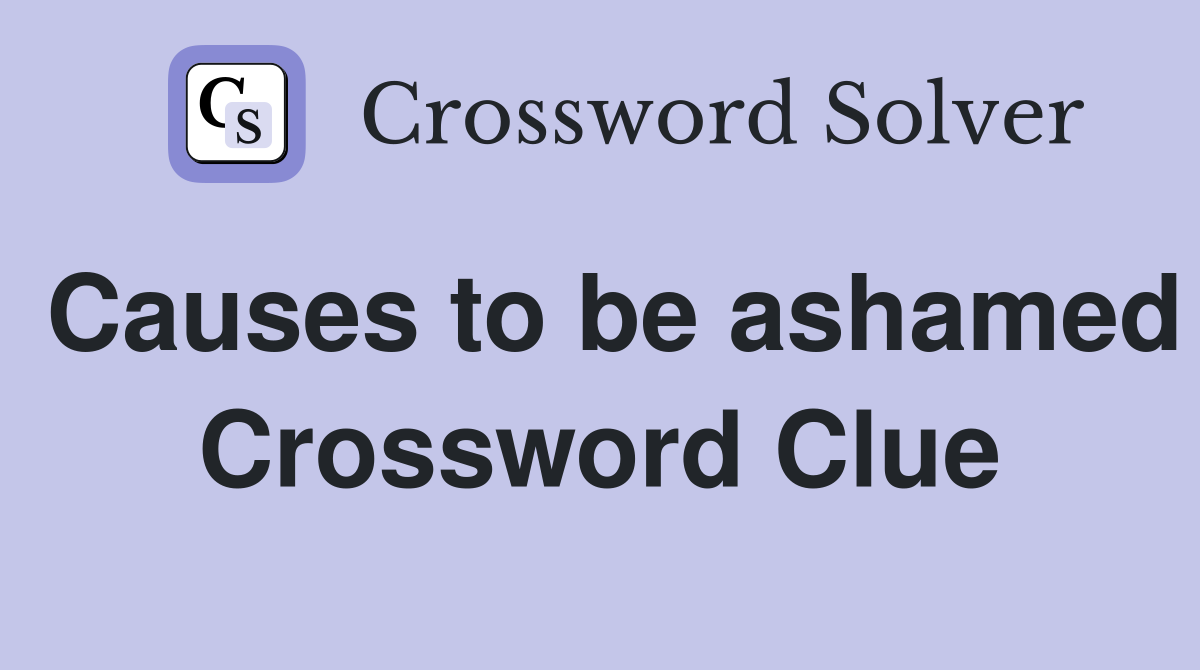 Causes to be ashamed Crossword Clue