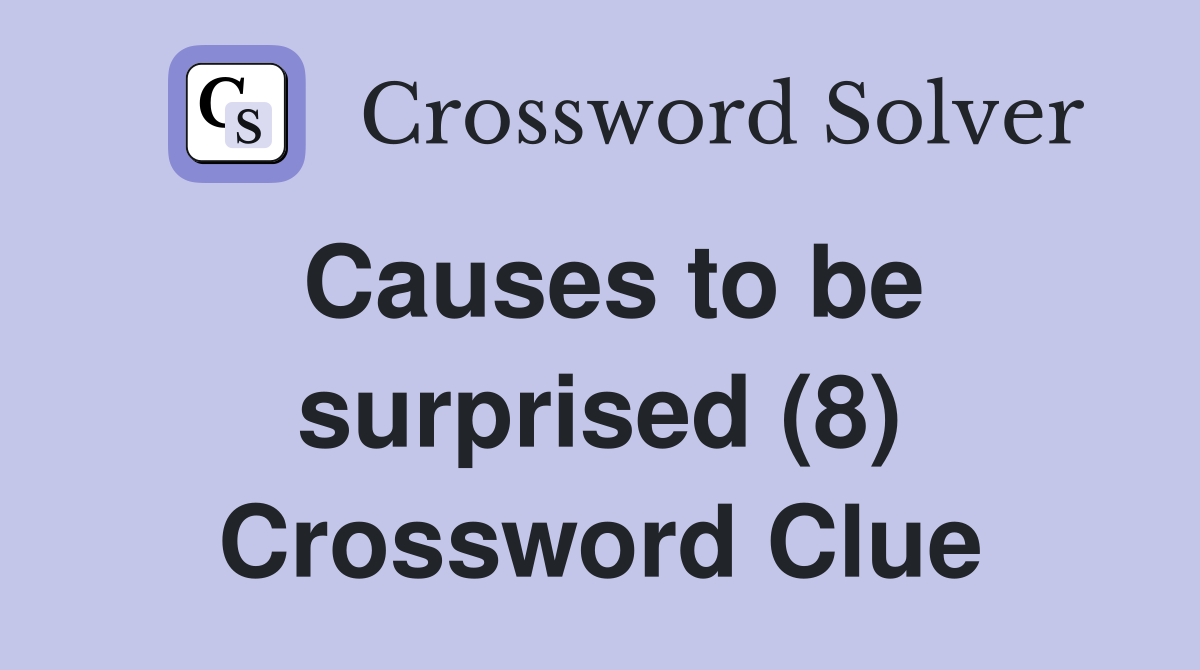 Causes to be surprised (8) Crossword Clue