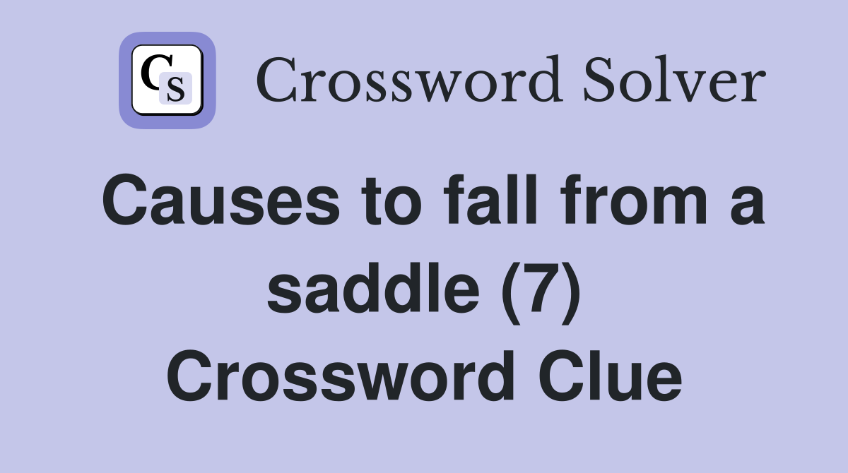 Causes to fall from a saddle (7) Crossword Clue