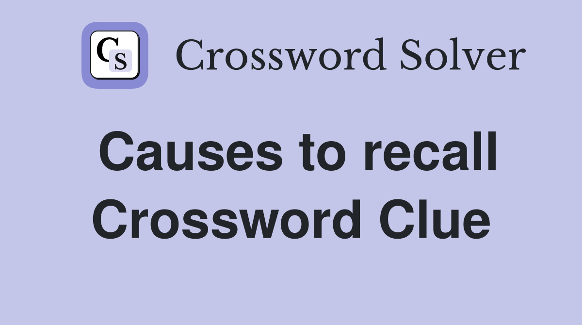 Causes to recall Crossword Clue