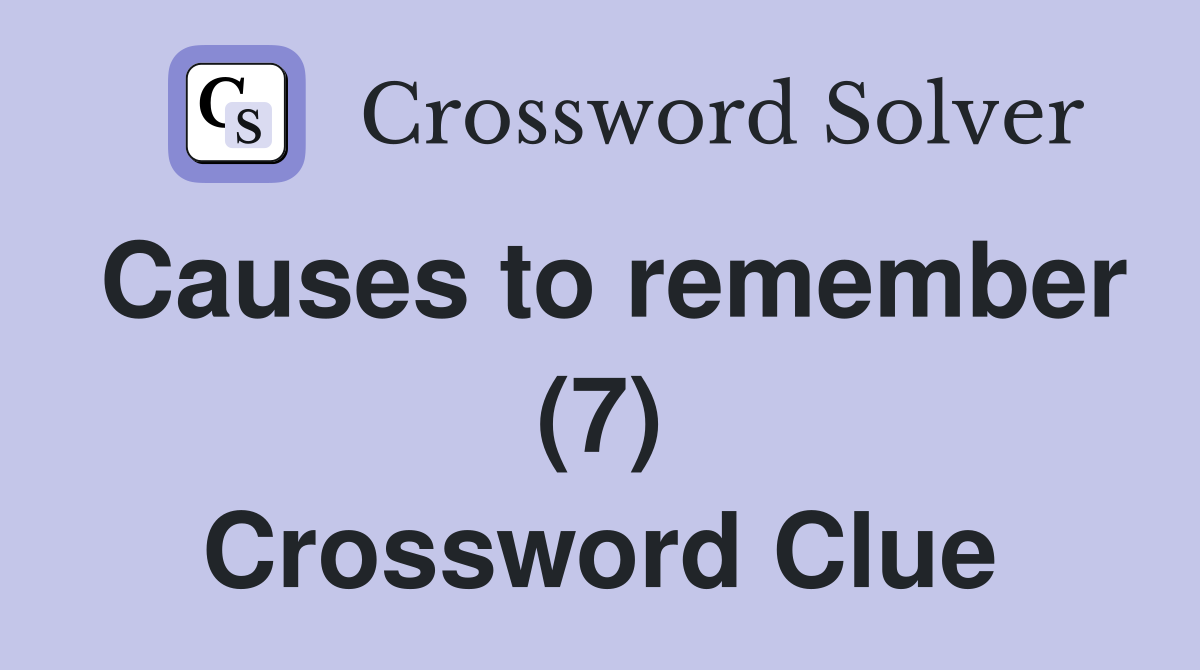 Causes to remember (7) Crossword Clue