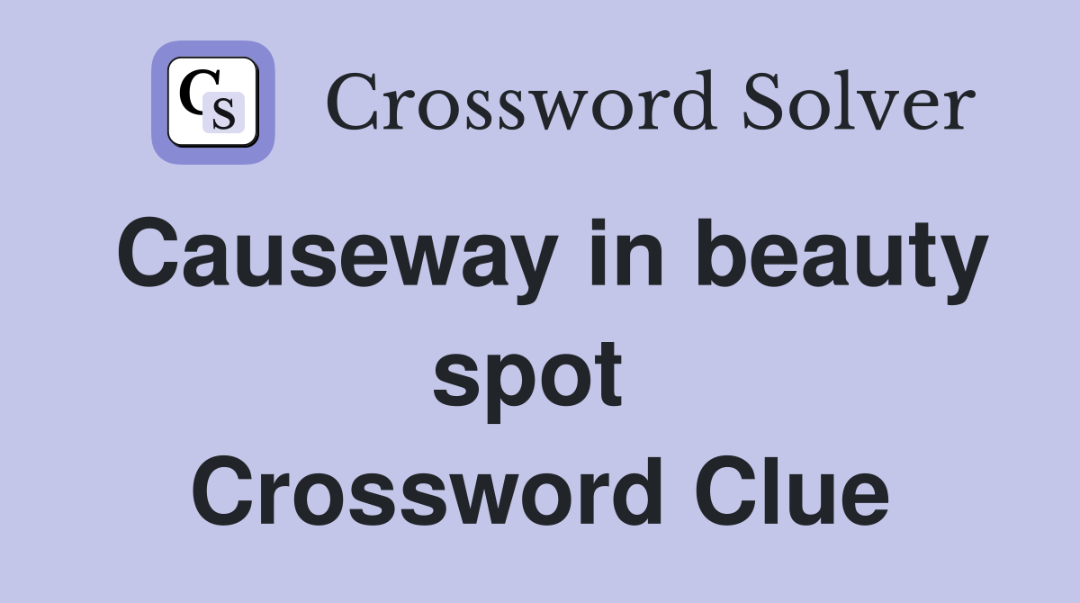 Causeway in beauty spot  Crossword Clue