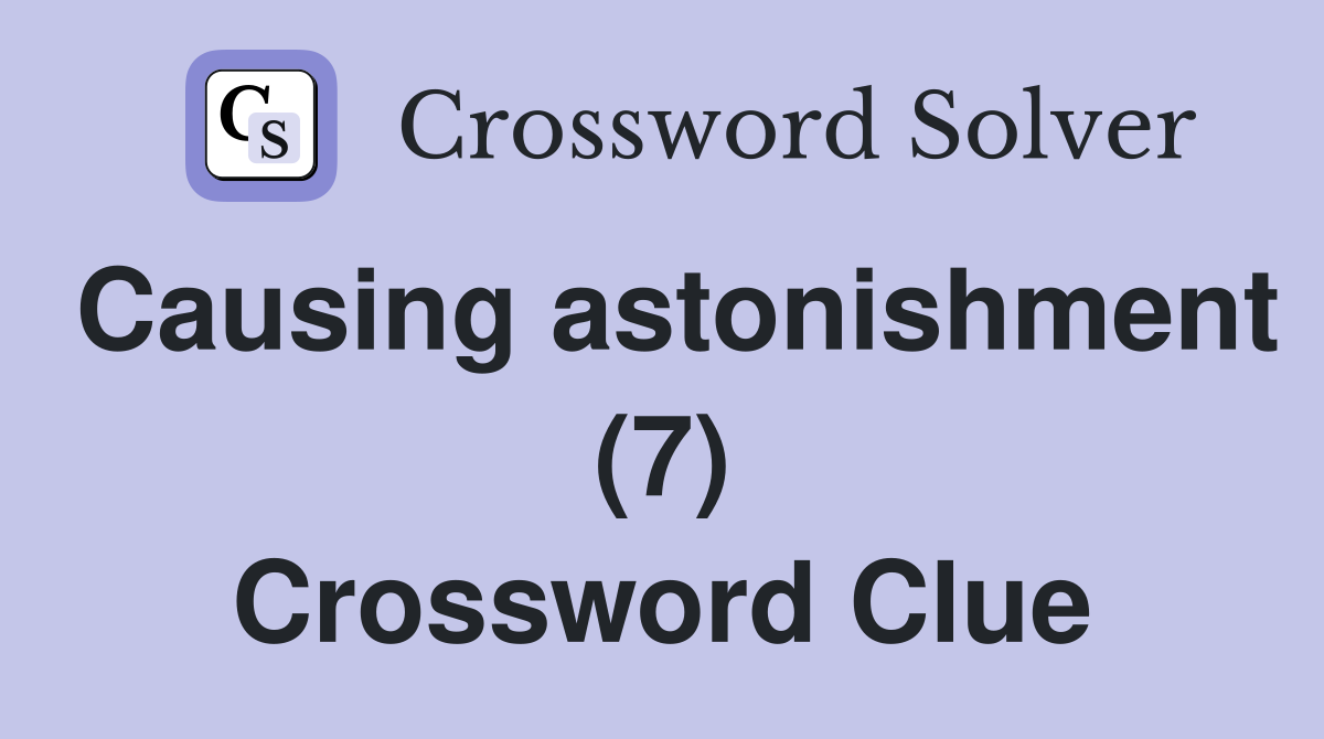 Causing astonishment (7) Crossword Clue