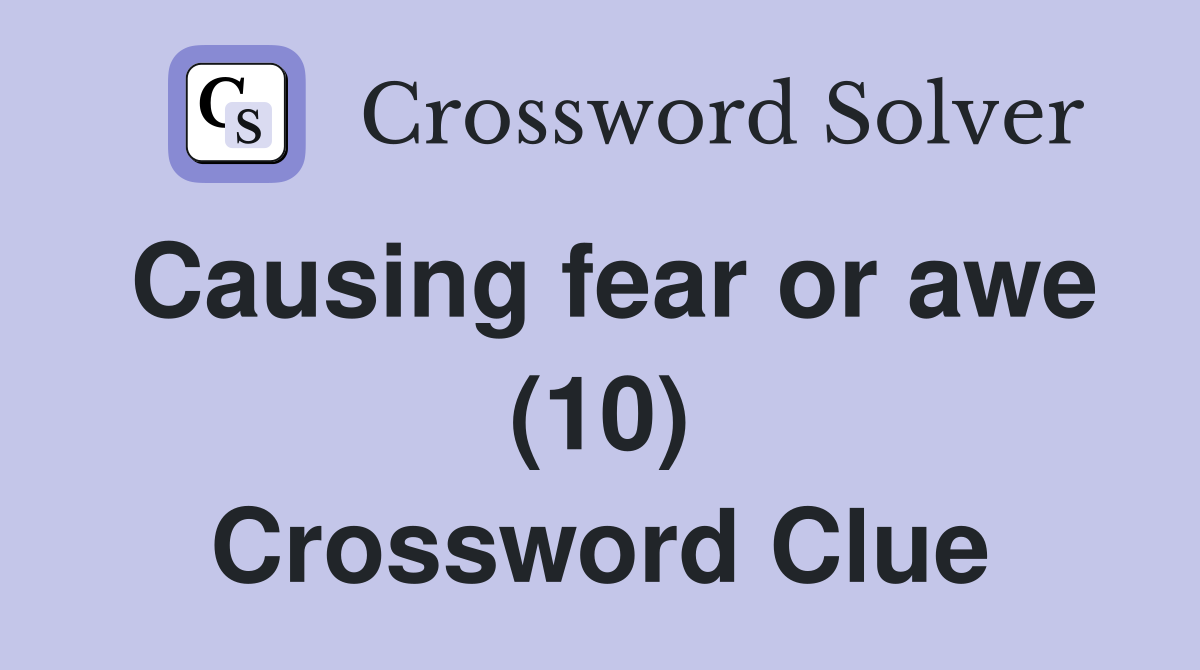 Causing fear or awe (10) Crossword Clue