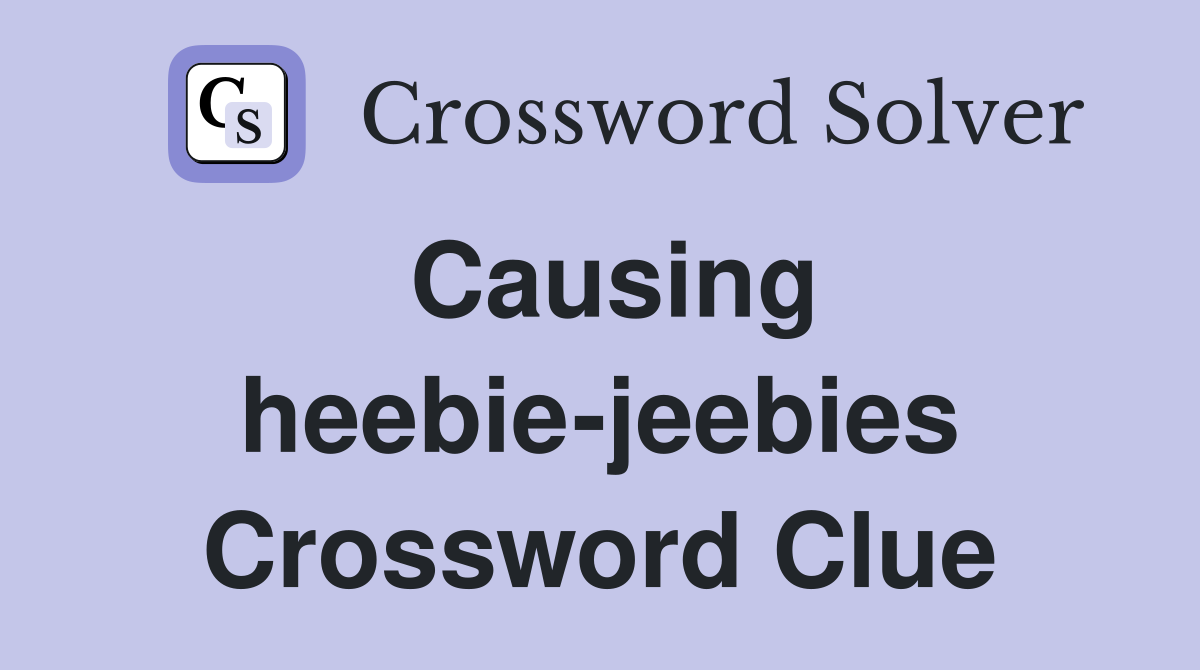Causing heebie-jeebies Crossword Clue