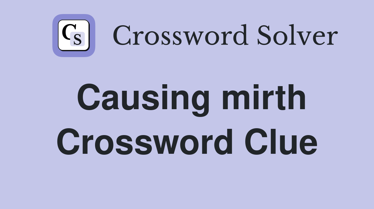 Causing mirth Crossword Clue