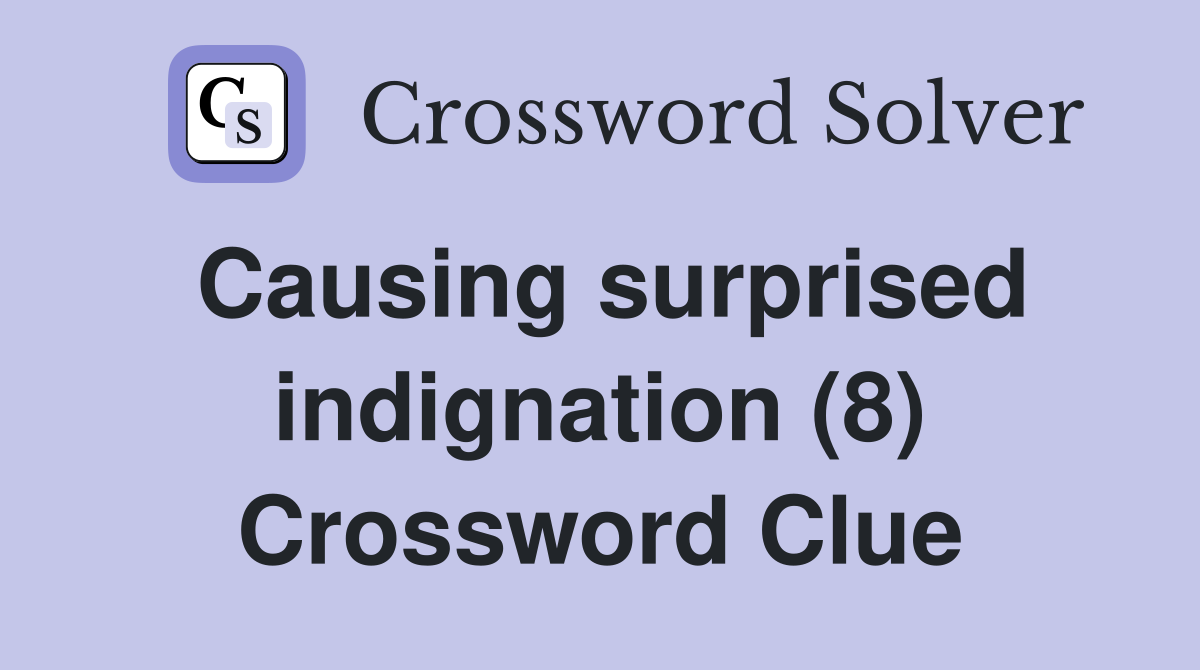 Causing surprised indignation (8) Crossword Clue