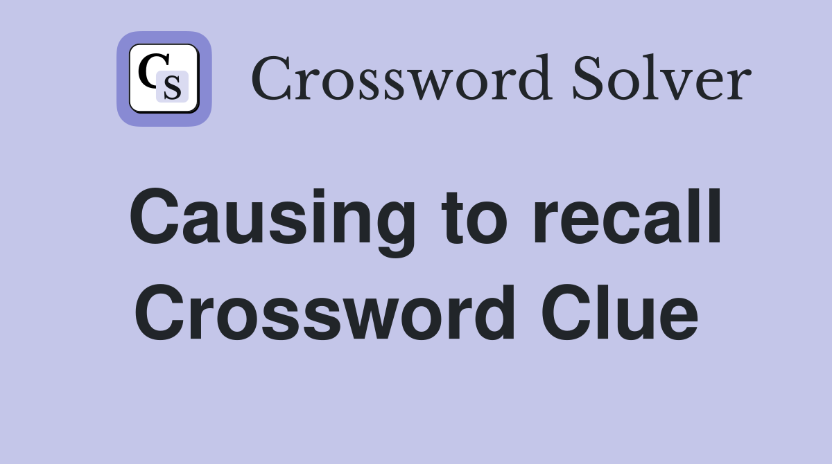 Causing to recall Crossword Clue