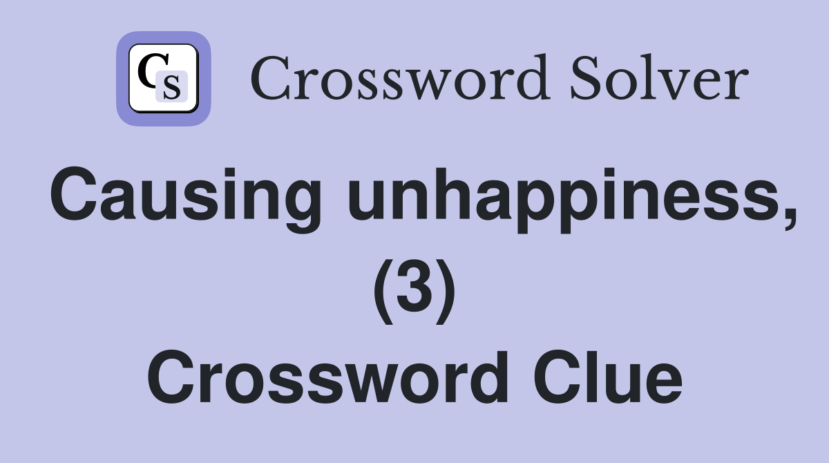 Causing unhappiness, (3) Crossword Clue