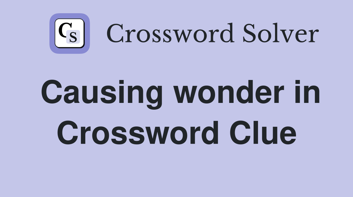 Causing wonder in Crossword Clue