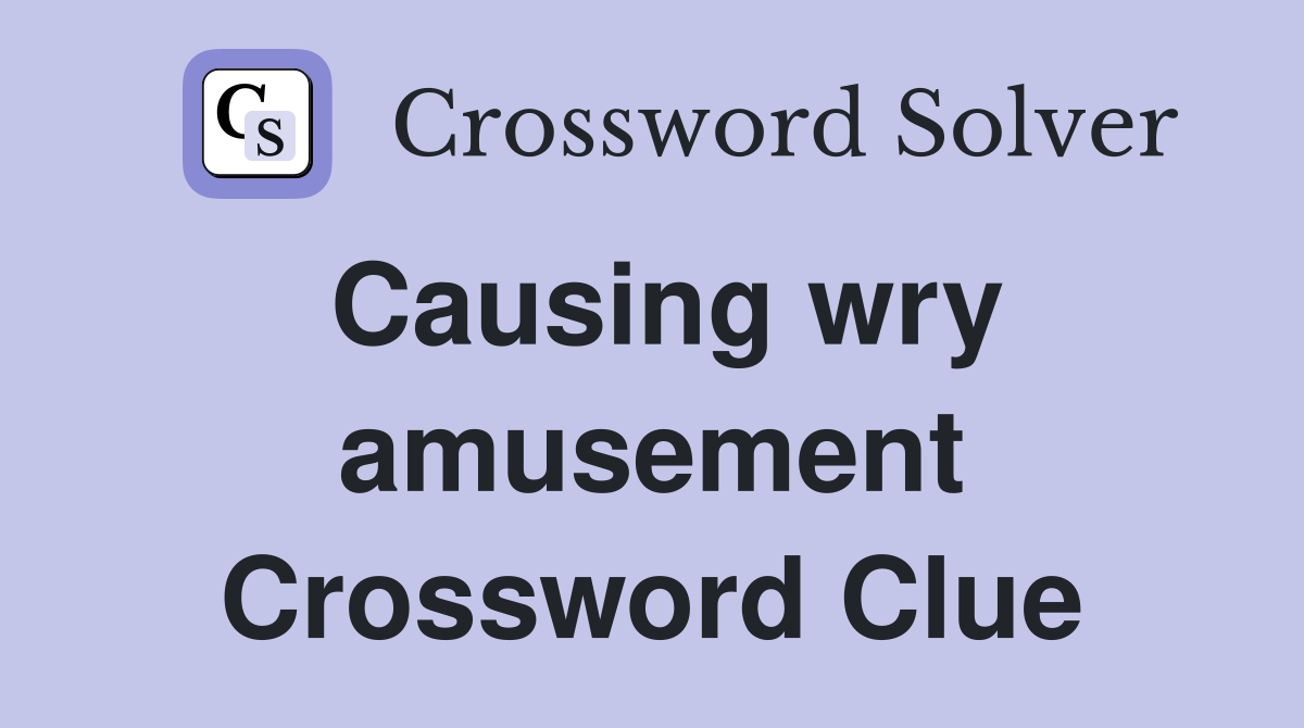 Causing wry amusement Crossword Clue