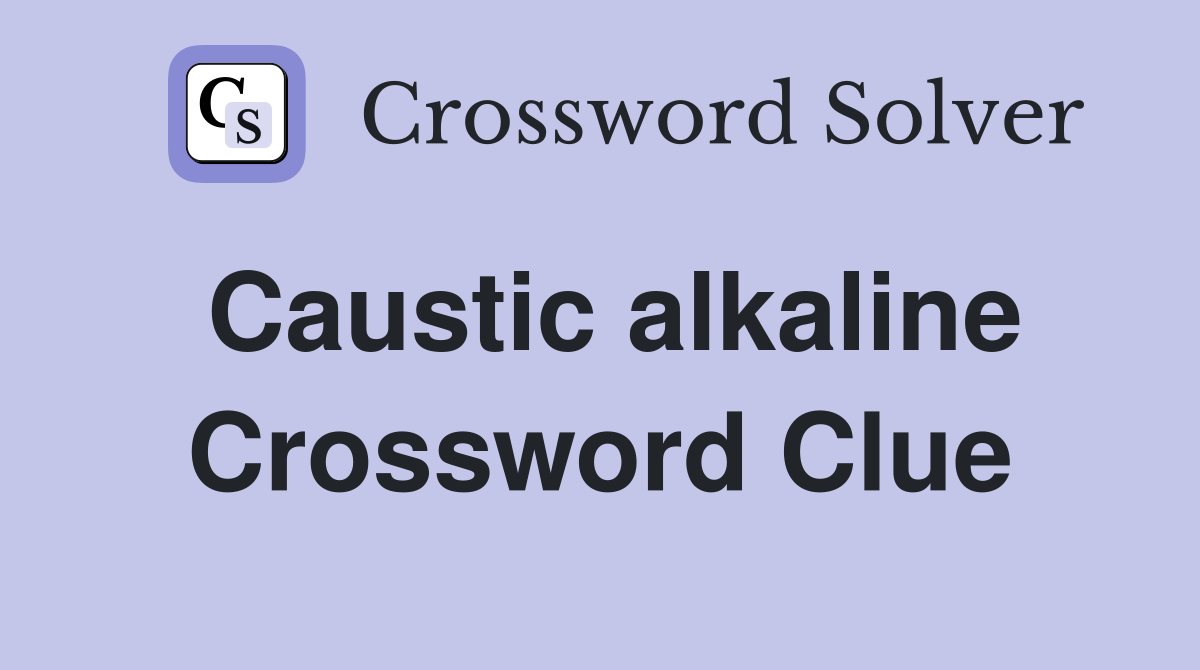 Caustic alkaline Crossword Clue