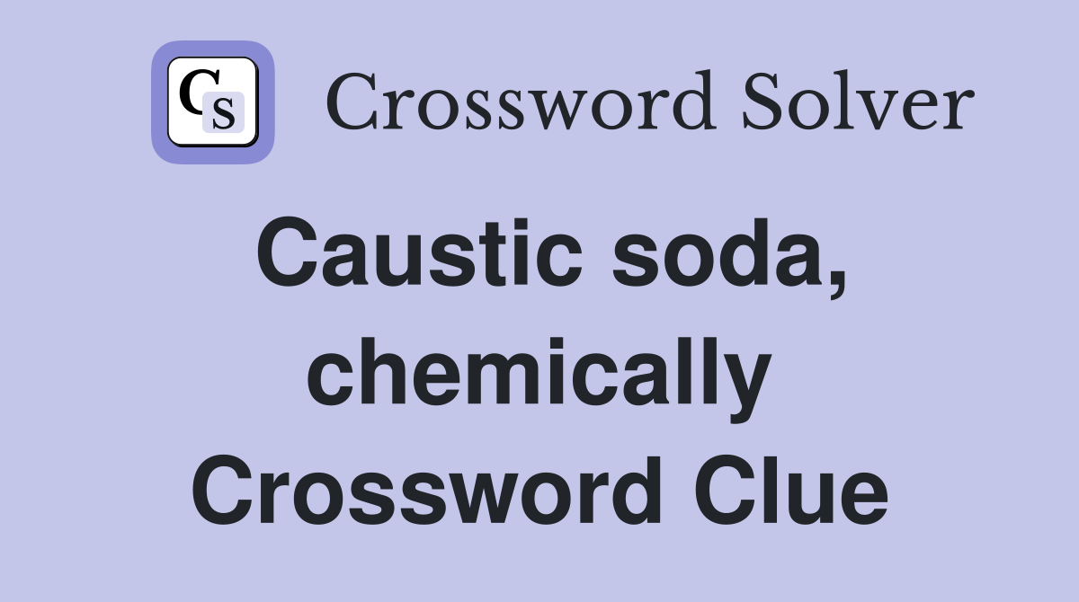 Caustic soda, chemically Crossword Clue