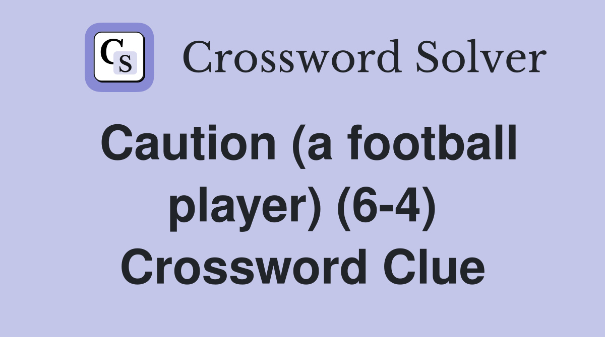 Caution (a football player) (6-4) Crossword Clue