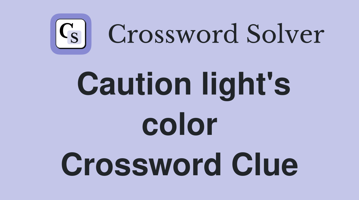 Caution light's color Crossword Clue