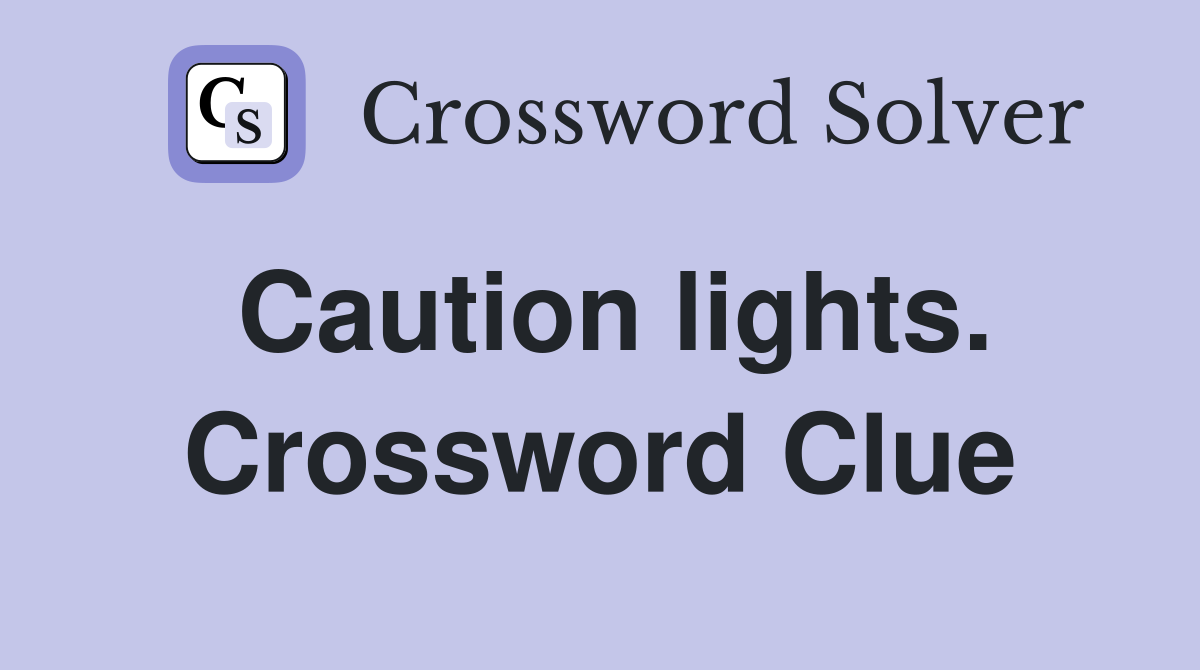 Caution lights. Crossword Clue