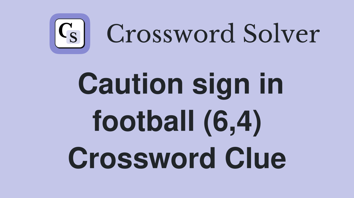 Caution sign in football (6,4) Crossword Clue
