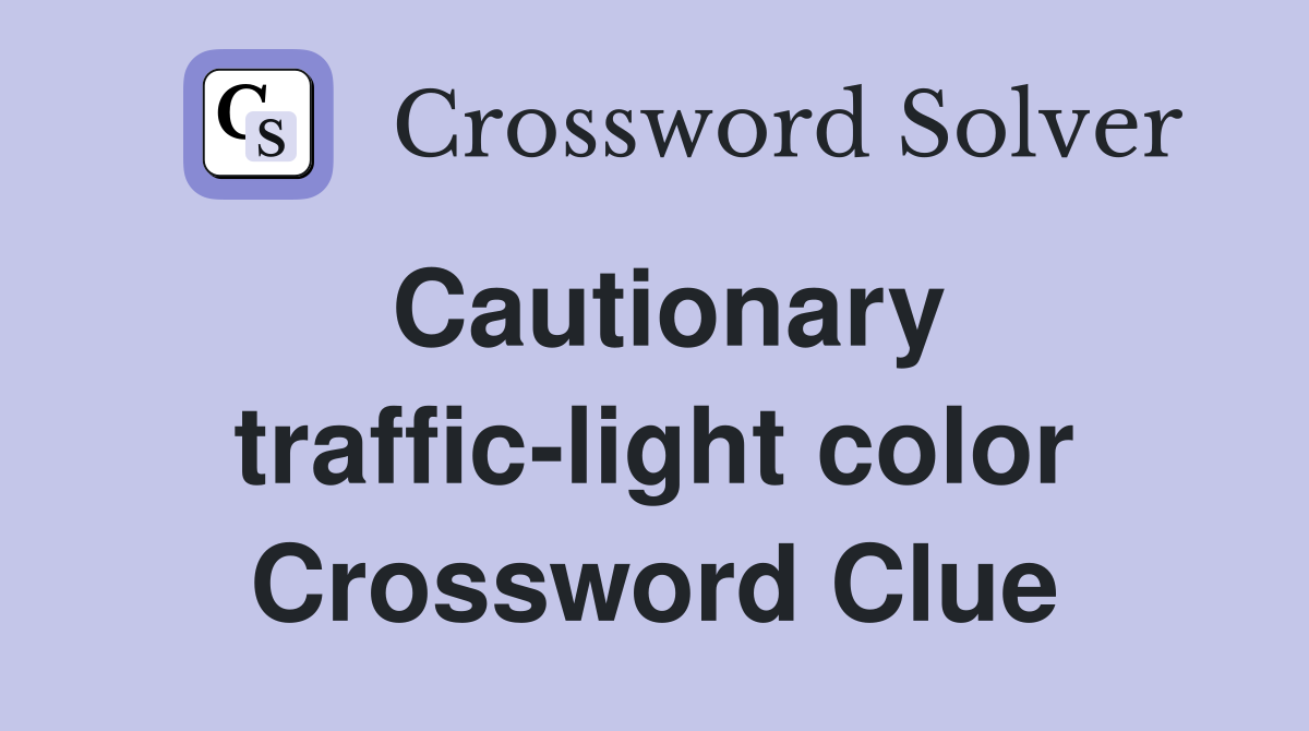 Cautionary traffic-light color Crossword Clue