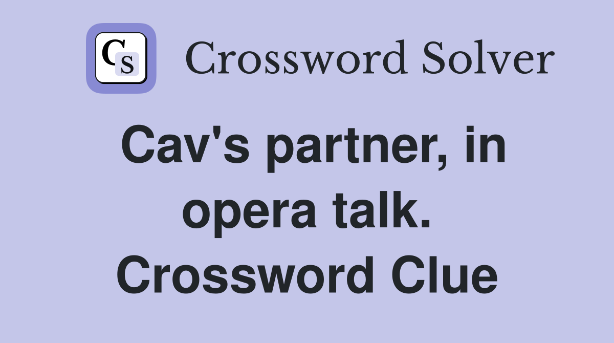 Cav's partner, in opera talk. Crossword Clue