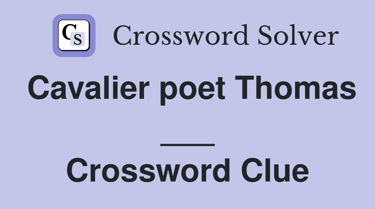 Cavalier poet Thomas ___ Crossword Clue