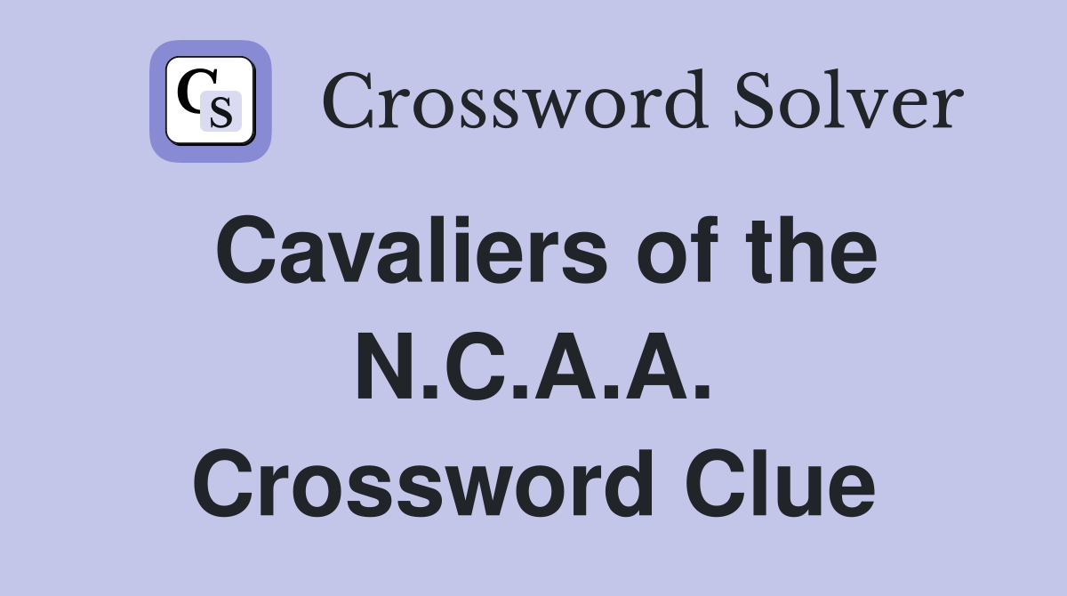 Cavaliers of the N.C.A.A. Crossword Clue