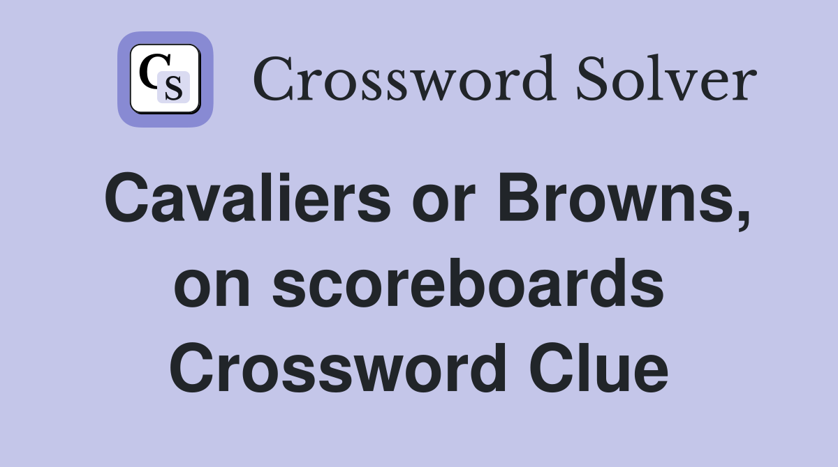 Cavaliers or Browns, on scoreboards Crossword Clue