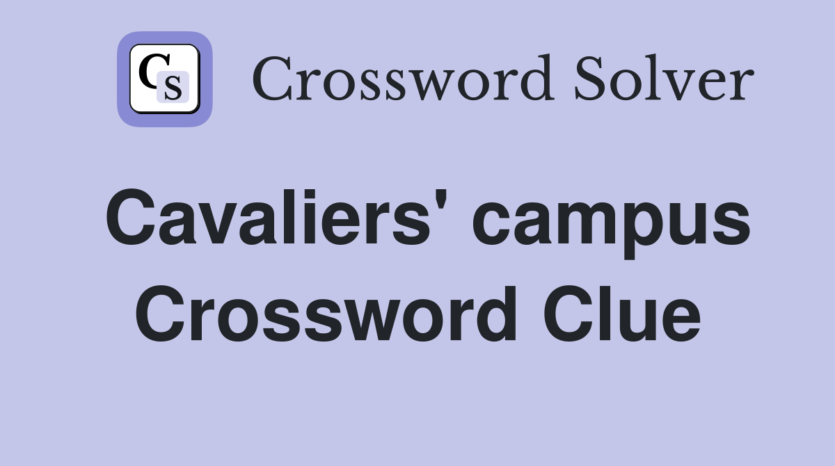 Cavaliers' campus Crossword Clue