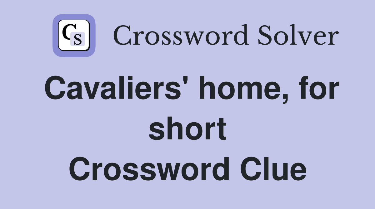 Cavaliers' home, for short Crossword Clue