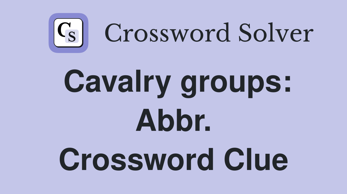 Cavalry groups: Abbr. Crossword Clue