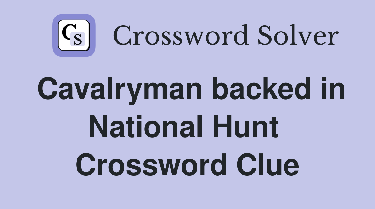Cavalryman backed in National Hunt  Crossword Clue