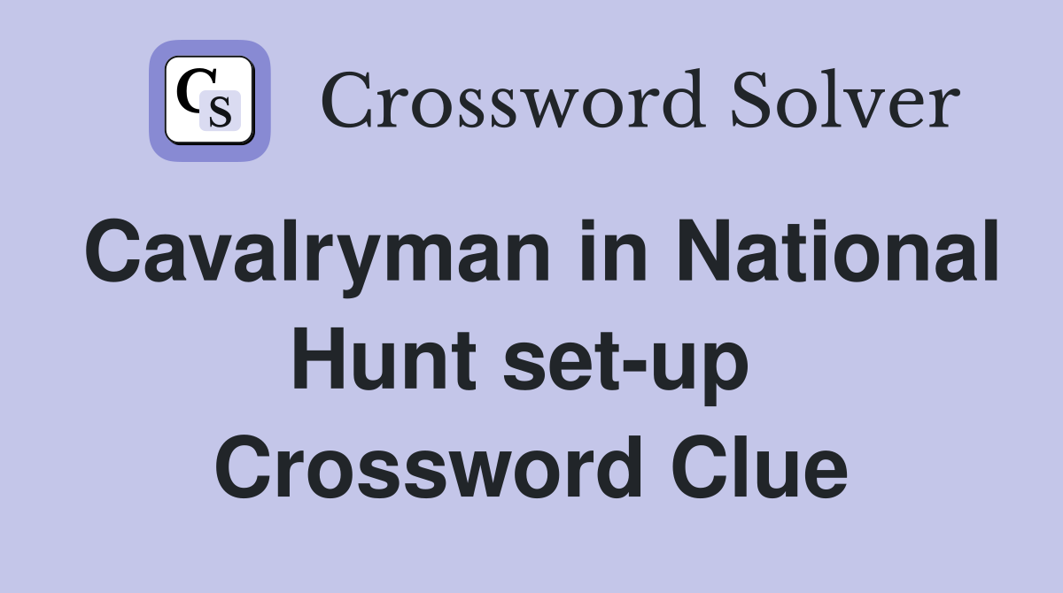 Cavalryman in National Hunt set-up  Crossword Clue