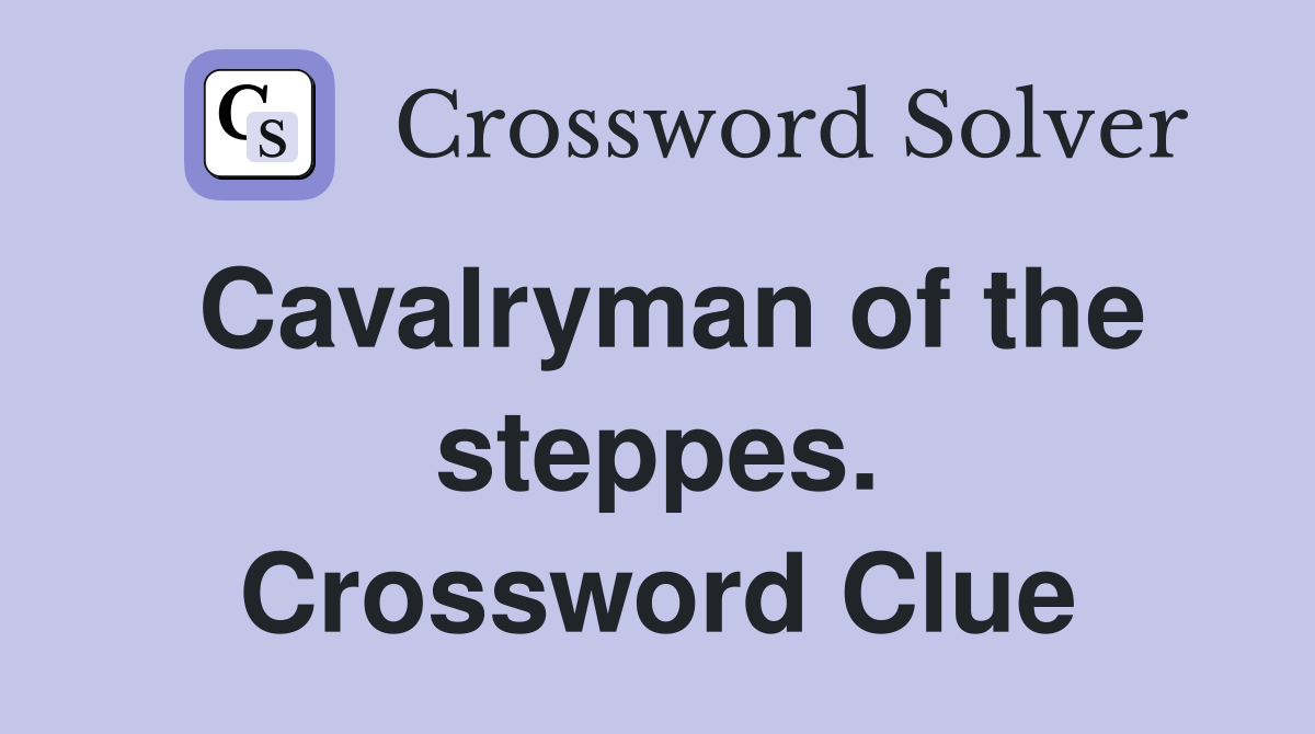 Cavalryman of the steppes. Crossword Clue