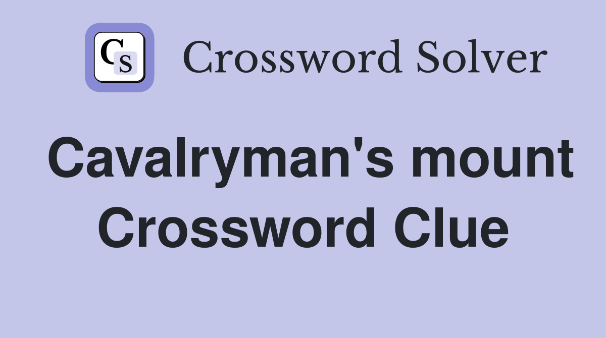 Cavalryman's mount Crossword Clue