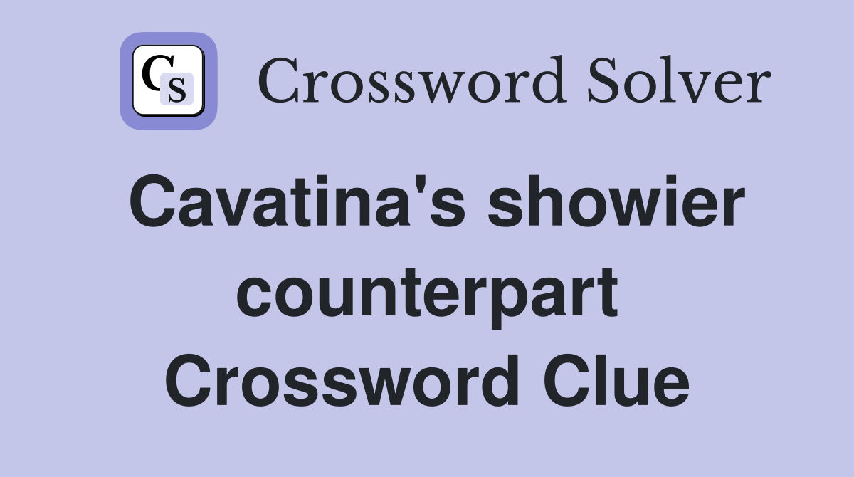 Cavatina's showier counterpart Crossword Clue